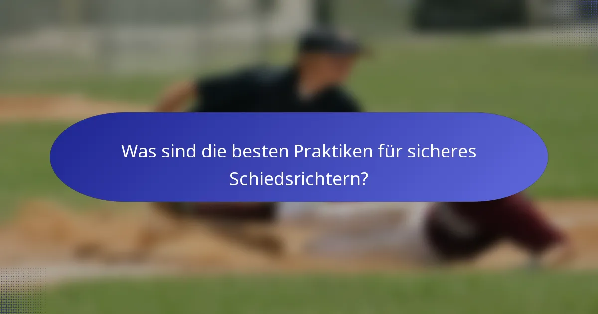 Was sind die besten Praktiken für sicheres Schiedsrichtern?