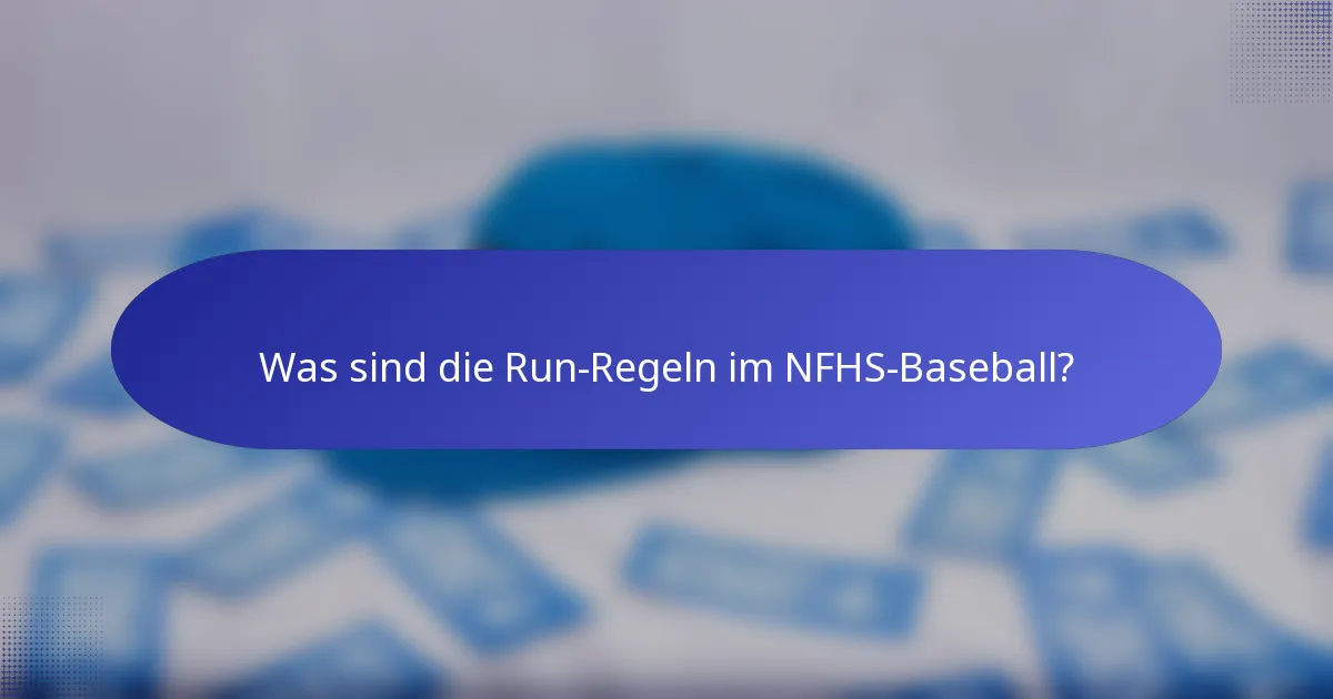 Was sind die Run-Regeln im NFHS-Baseball?