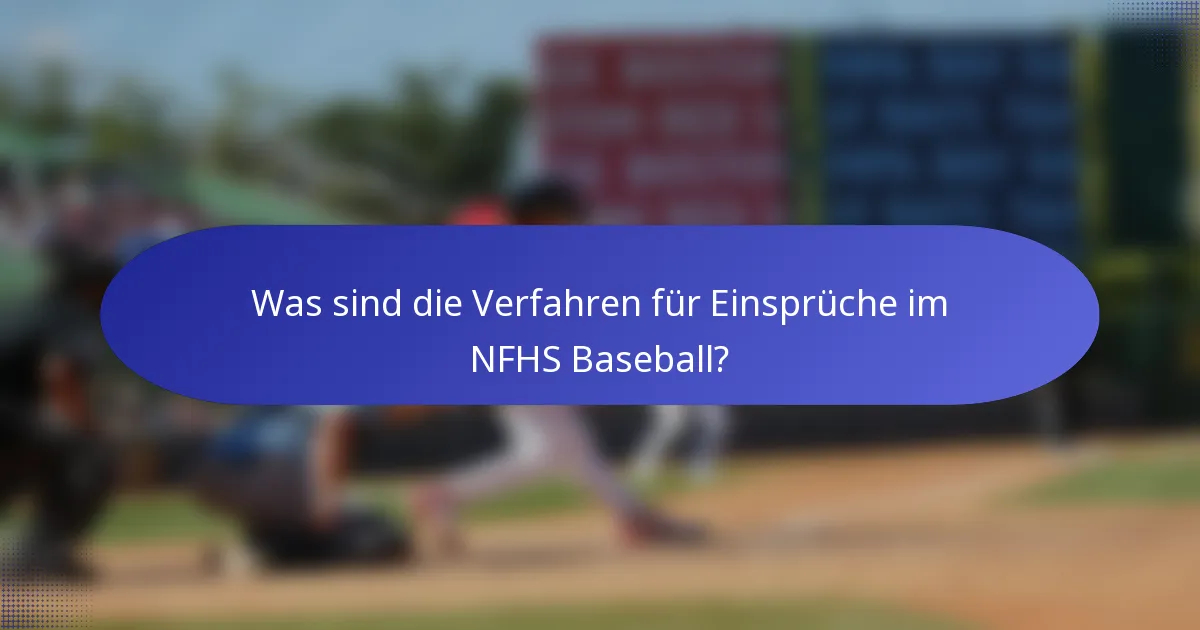 Was sind die Verfahren für Einsprüche im NFHS Baseball?