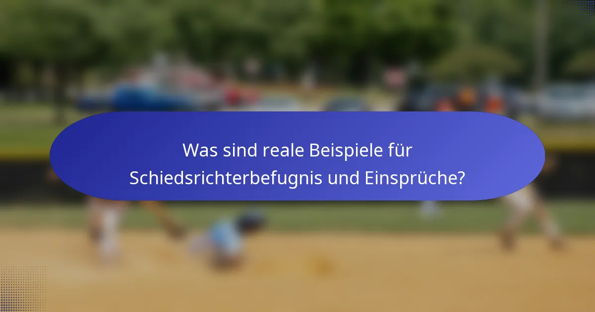 Was sind reale Beispiele für Schiedsrichterbefugnis und Einsprüche?