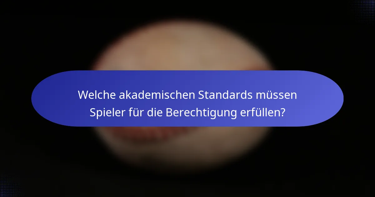 Welche akademischen Standards müssen Spieler für die Berechtigung erfüllen?