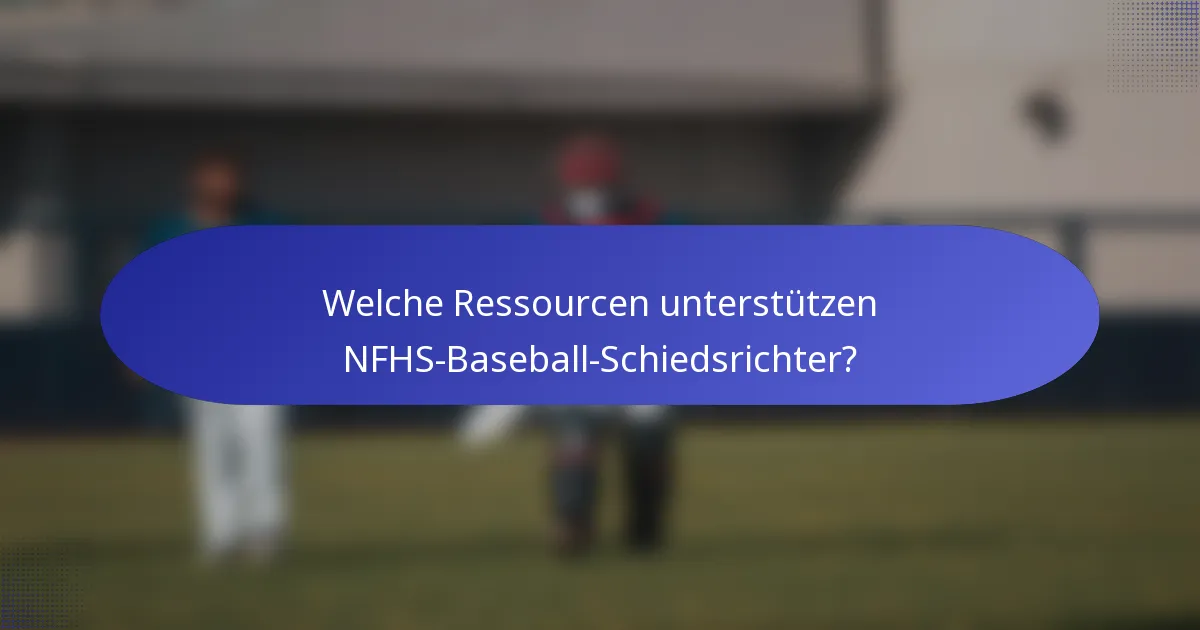 Welche Ressourcen unterstützen NFHS-Baseball-Schiedsrichter?