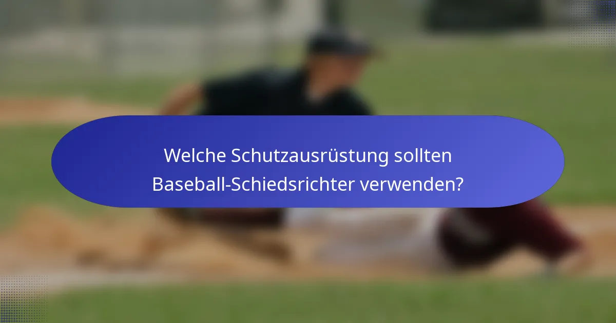 Welche Schutzausrüstung sollten Baseball-Schiedsrichter verwenden?