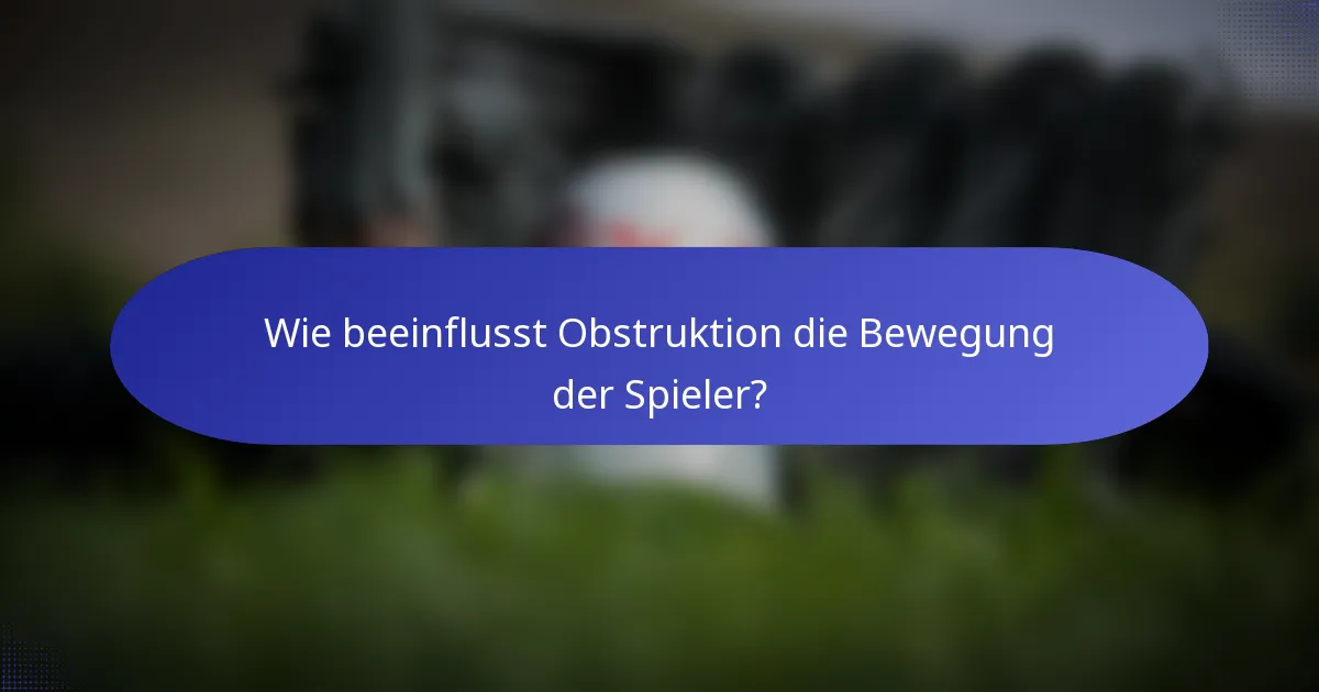 Wie beeinflusst Obstruktion die Bewegung der Spieler?
