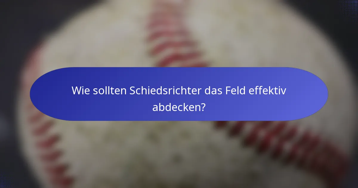 Wie sollten Schiedsrichter das Feld effektiv abdecken?