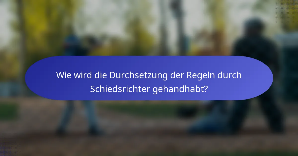 Wie wird die Durchsetzung der Regeln durch Schiedsrichter gehandhabt?