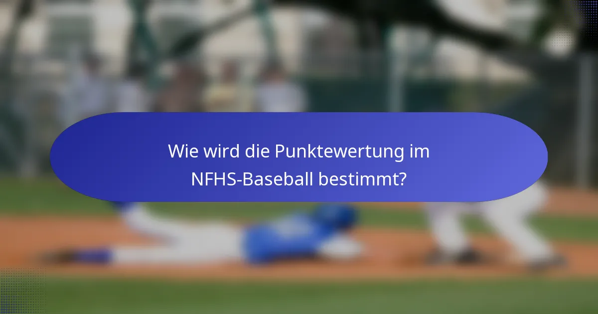 Wie wird die Punktewertung im NFHS-Baseball bestimmt?